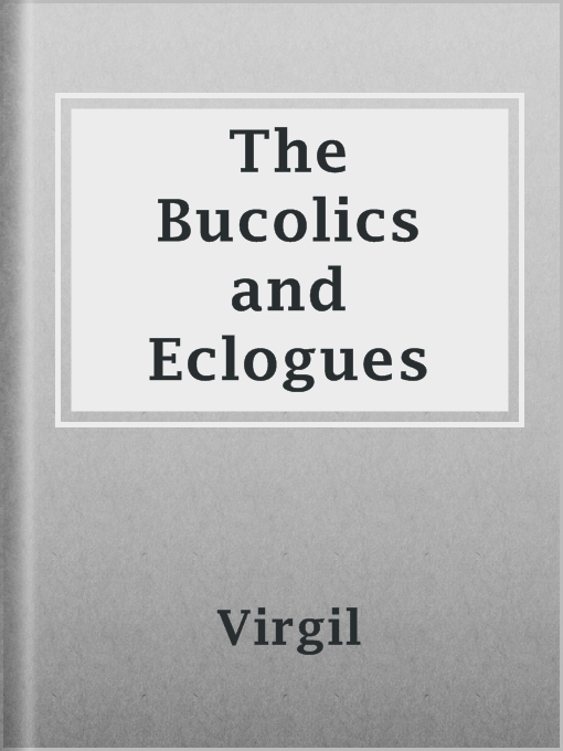 Title details for The Bucolics and Eclogues by Virgil - Available